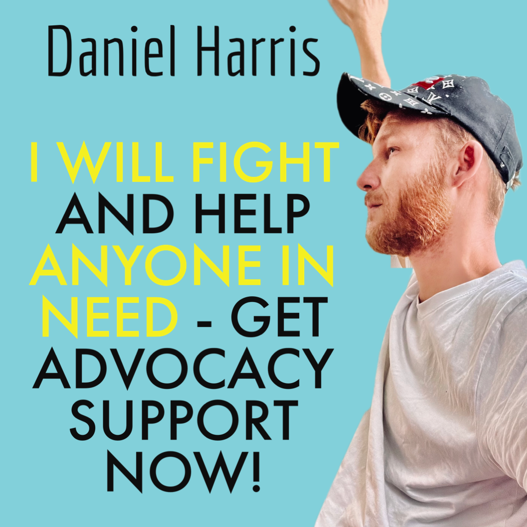 Daniel Harris - I will fight and help anyone in need. Get Advocacy Support Now.