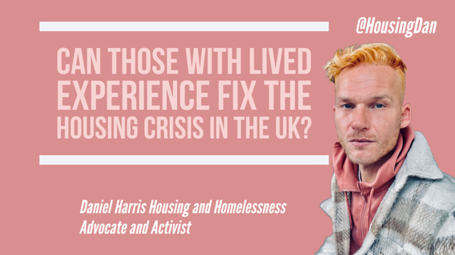 Daniel Harris wearing a pink top, red hair and pink background with a slogan asking "can those with lived experience fix the housing crisis in the UK?"